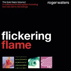 Flickering Flame - The Solo Years, Vol. 1 - Roger Waters