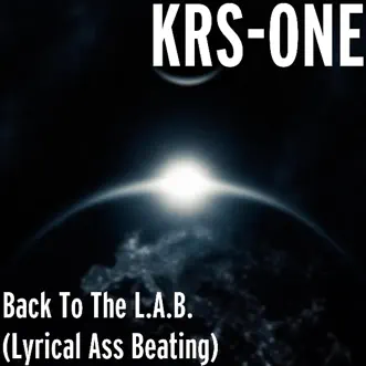 Back to the L.A.B. (Lyrical Ass Beating) - EP by KRS-One album reviews, ratings, credits