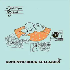 Daddy Plays Acoustic Rock Lullabies by Daddy Plays album reviews, ratings, credits
