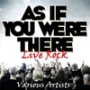 As If You Were There: Live Rock