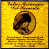 Valses Mexicanos del Recuerdo