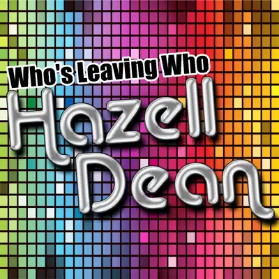 Who's Leaving Who - Hazell Dean Who's Leaving Who - Hazell Dean