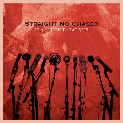Tainted Love - Single - Straight No Chaser