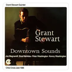 Downtown Sounds by Grant Stewart Quintet, Joe Magnarelli, Brad Mehldau, Peter Washington & Kenny Washington album reviews, ratings, credits