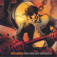 Otis Gibbs - one day our whispers artwork