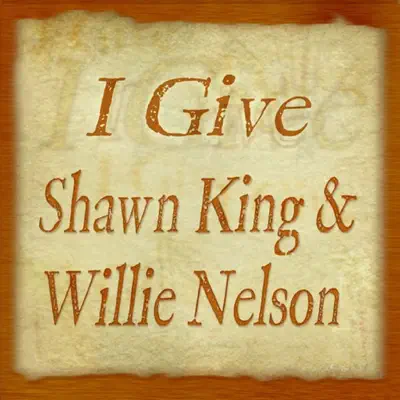 I Give - Single - Willie Nelson