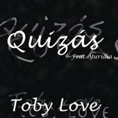 Toby Love - Quizás