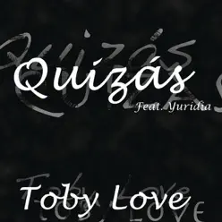 Quizás (feat. Yuridia) - Single - Toby Love Quizás (feat. Yuridia) - Single - Toby Love