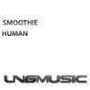 Smoothie - Human (Raindropz! Remix Edit)