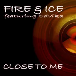 Close to Me (DJ Fire Sunset Mix) Song Lyrics