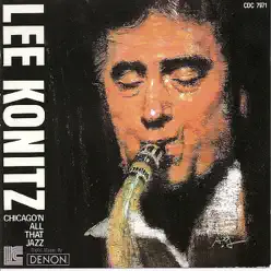 Chicago & All That Jazz - Lee Konitz Chicago & All That Jazz - Lee Konitz