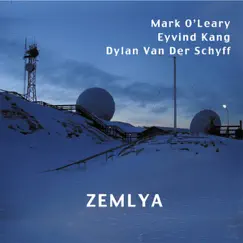 Zemlya by Eyvind Kang, Dylan Van Der Schyff & Mark O'Leary album reviews, ratings, credits