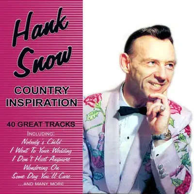 Country Inspiration - 40 Great Tracks - Hank Snow