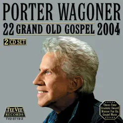 22 Grand Old Gospel 2004 - Porter Wagoner