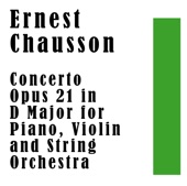 Ernest Chausson: Concerto, Op. 21 in D Major for Piano, Violin and String Orchestra