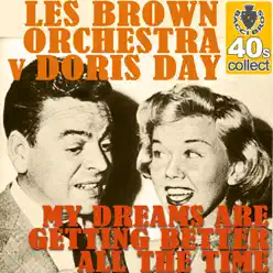 My Dreams Are Getting Better All the Time - Single - Les Brown & His Orchestra My Dreams Are Getting Better All the Time - Single - Les Brown & His Orchestra