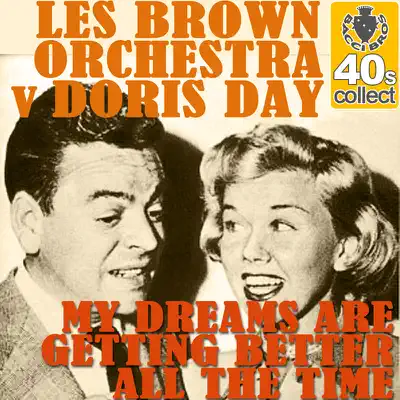 My Dreams Are Getting Better All the Time - Single - Les Brown & His Orchestra