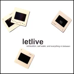 Exhaustion, Salt Water, and Everything In Between - Letlive