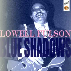 Blue Shadows - EP - Lowell Fulson Blue Shadows - EP - Lowell Fulson