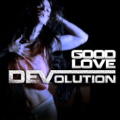 Devolution - Good Love