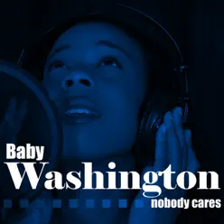 Nobody Cares - Baby Washington Nobody Cares - Baby Washington