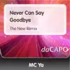 Never Can Say Goodbye (The New Remix) - Single album lyrics, reviews, download