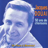 50 Ans de chansons de Paris à Montréal - Jacques Douai