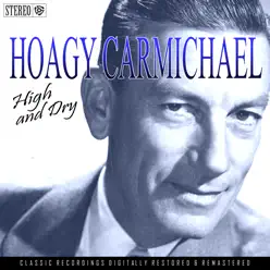 High And Dry - Hoagy Carmichael High And Dry - Hoagy Carmichael