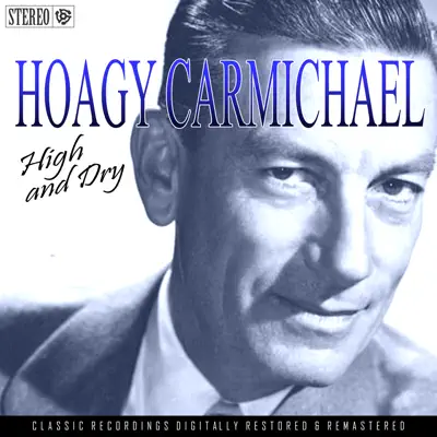 High And Dry - Hoagy Carmichael High And Dry - Hoagy Carmichael