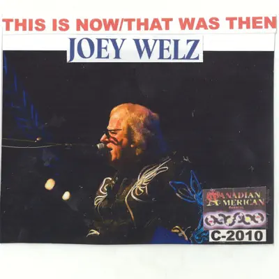 This Is Now, That Was Then - Joey Welz