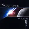 Watch Ye Saints album lyrics, reviews, download