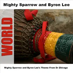 Mighty Sparrow and Byron Lee's Theme from Dr Zhivago - Byron Lee Mighty Sparrow and Byron Lee's Theme from Dr Zhivago - Byron Lee