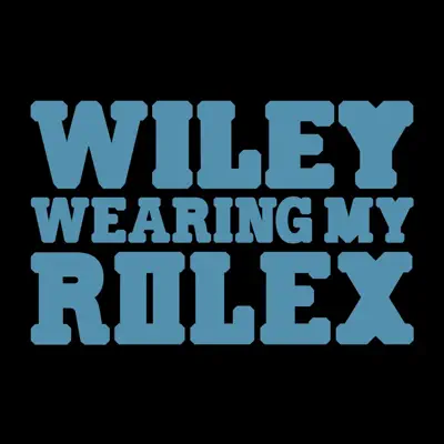 Wearing My Rolex (Agent X Mix) - Single - Wiley