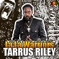 La La Warriors - Single - Tarrus Riley La La Warriors - Single - Tarrus Riley