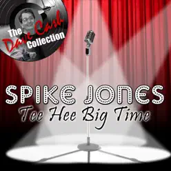 Tee Hee Big Time... (The Dave Cash Collection) - Spike Jones