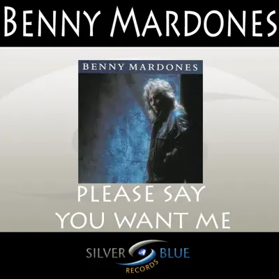 Please Say You Want Me - Single - Benny Mardones