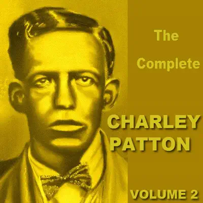 The Complete Charley Patton Vol 2 - Charley Patton