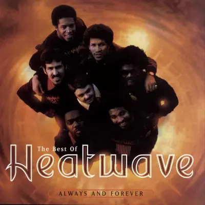 The Best of Heatwave: Always and Forever - Heatwave The Best of Heatwave: Always and Forever - Heatwave