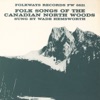 Folk Songs of the Canadian North Woods, 1955