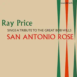 San Antonio Rose: Ray Price Sings a Tribute To the Great Bob Wills - Ray Price