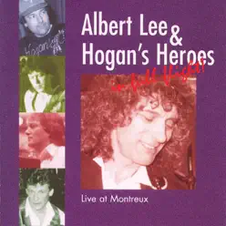 Albert Lee & Hogan's Heroes In Full Flight! Live At Montreux - Albert Lee Albert Lee & Hogan's Heroes In Full Flight! Live At Montreux - Albert Lee