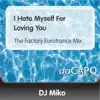I Hate Myself for Loving You (The Factory Eurotrance Mix) - Single album lyrics, reviews, download