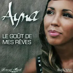 Le goût de mes rêves - Single - Ayna Le goût de mes rêves - Single - Ayna