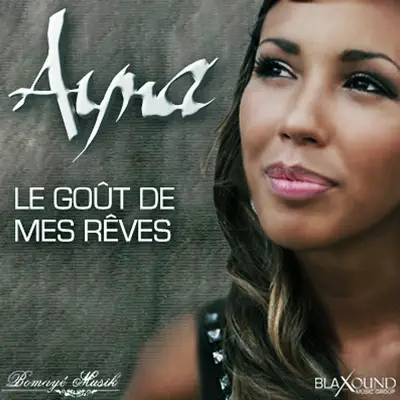 Le goût de mes rêves - Single - Ayna
