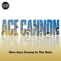 Blue Eyes Crying In the Rain - Ace Cannon Blue Eyes Crying In the Rain - Ace Cannon