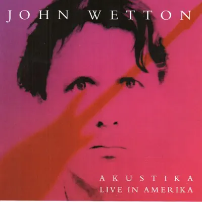 Akustika - John Wetton Akustika - John Wetton
