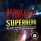 Superhero (Gerra G. Remix) - Rabbit Killer lyrics