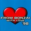 From Bonzai With Love 98 - Full Length Edition