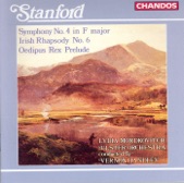 Stanford: Symphony No. 4, Irish Rhapsody No. 6 & Oedipus Rex Prelude