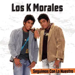 Seguimos Con Lo Nuestro - Los K Morales